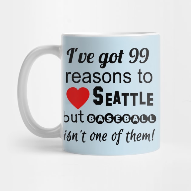 99 Reasons to Love Seattle But Baseball Isn't One by Scarebaby